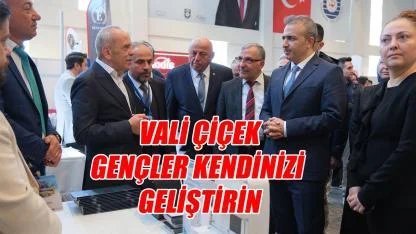 Vali Çiçek: Gençler kendinizi geliştirin