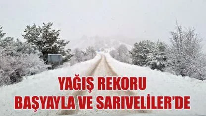 Yağış rekoru Başyayla ve Sarıveliler’de