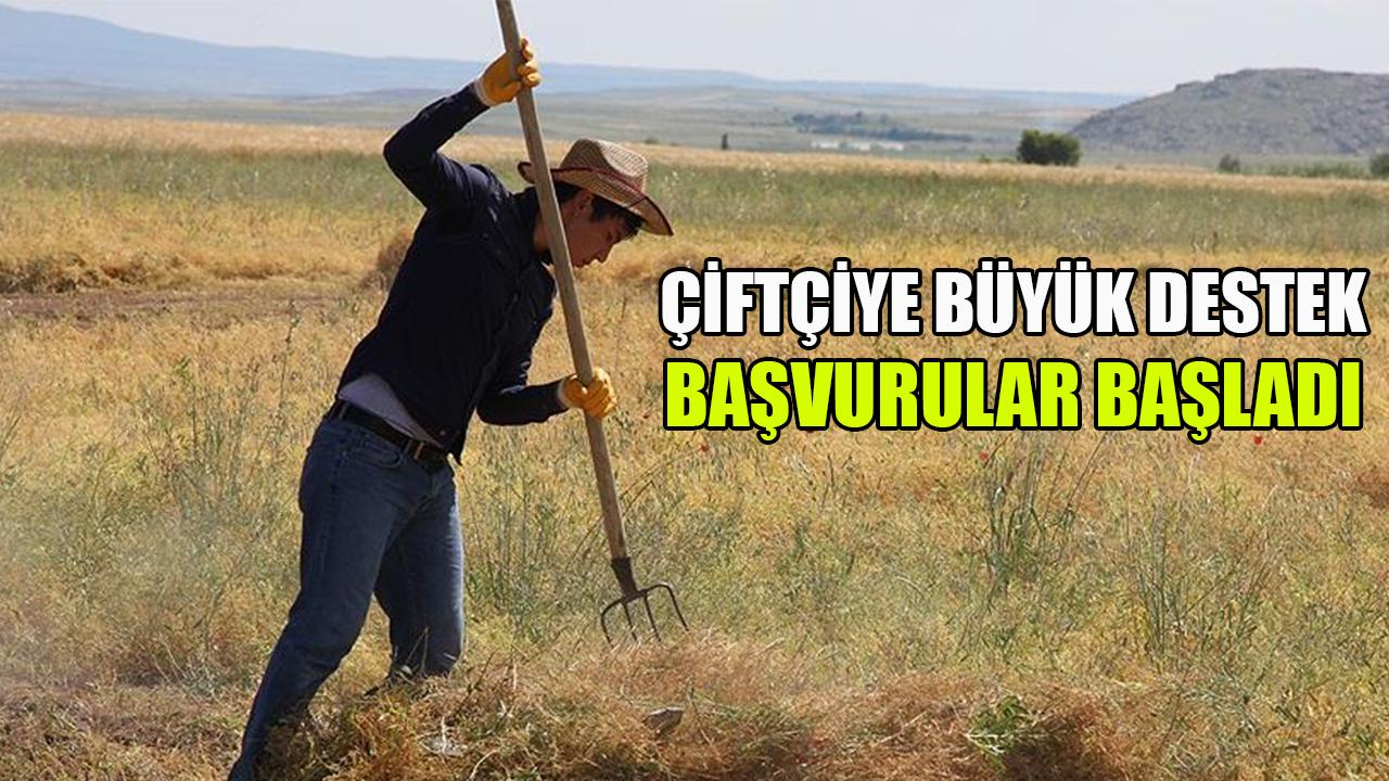 Çiftçiye büyük destek: Başvurular başladı