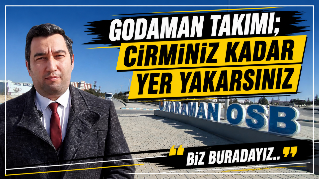 "Godaman takımı cirminiz kadar yer yakarsınız"