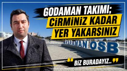 "Godaman takımı cirminiz kadar yer yakarsınız"