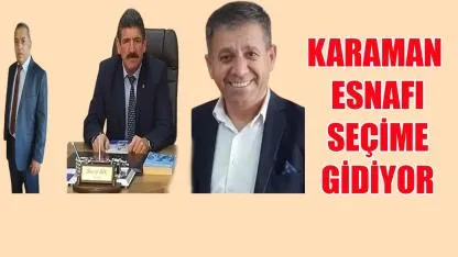 Karaman esnafı seçime gidiyor