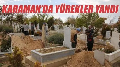 Karaman’da yürekler yandı