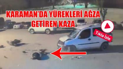 Karaman’da yürekleri ağza getiren kaza