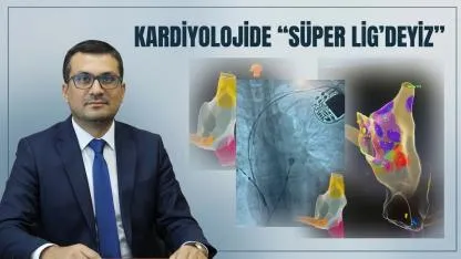 Kardiyolojide “Süper Lig’deyiz”