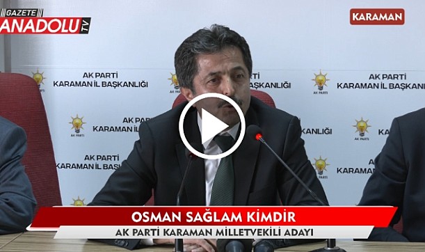 Osman Sağlam kimdir - AK Parti Karaman Milletvekili Adayı